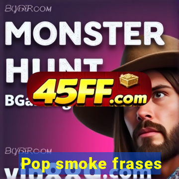 Pop smoke frases